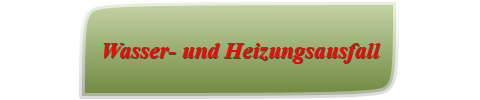 Wasser- und Heizungsausfall